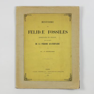Histoire des Felidae fossiles constatés en France dans les dépots de la période quaternaire.