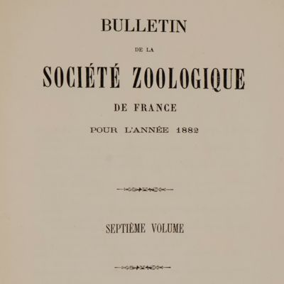 Bulletin de la Société zoologique de France. Septième volume. [Volume 7].