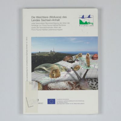 Die Weichtiere (Mollusca) des Landes Sachsen-Anhalt unter besonderer Berücksichtigung der Arten der Anhänge zur Flora-Fauna-Habitat-Richtlinie sowie der kennzeichnenden Arten der Flora-Fauna-Habitat-Lebensraumtypen
