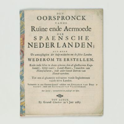 Den oorspronck vande ruïne ende aermoede der Spaensche Nederlanden; als-mede de aenwijsinghen der hulp-middelen om deselve landen wederom te erstellen.