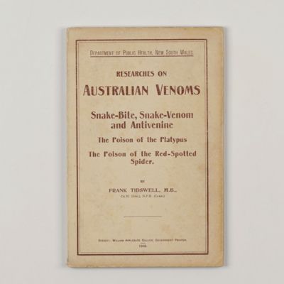 Researches on Australian Venoms. Snake-Bite, Snake-Venom and Antivenine. The Poison of the Platypus. The Poison of the Red-Spotted Spider.