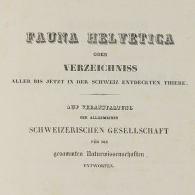 Fauna Helvetica oder Verzeichniss aller bis jetzt in der Schweiz entdeckten Thiere. Erster Theil. Verzeichniss der in der Schweiz vorkommenden Wirbelthiere.